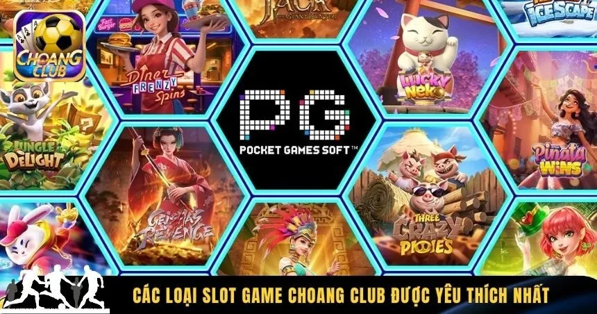 Các loại slot game Choang Club được yêu thích nhất