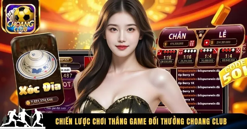 Chiến lược chơi thắng game đổi thưởng Choang Club