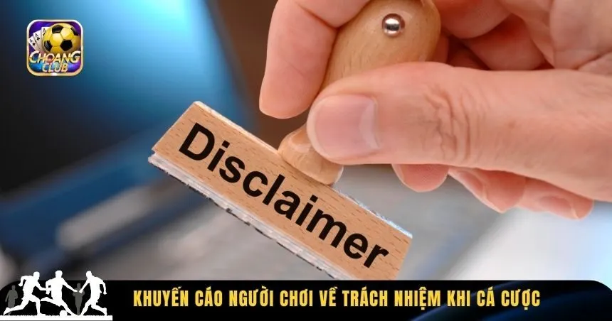 Khuyến cáo người chơi về trách nhiệm khi cá cược