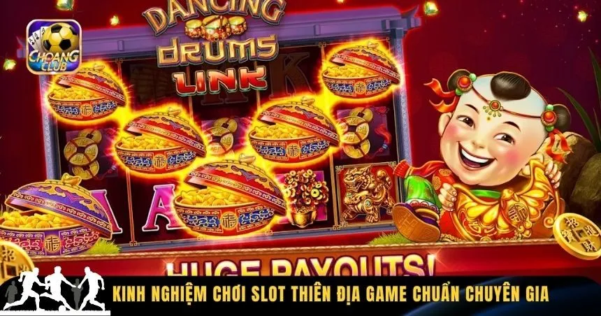 Kinh nghiệm chơi slot thiên địa game chuẩn chuyên gia