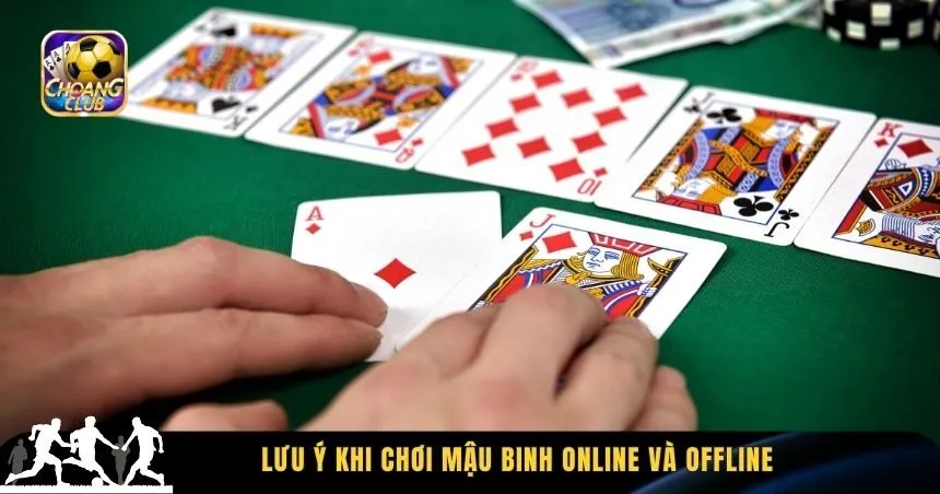Lưu ý khi chơi Mậu Binh online và offline