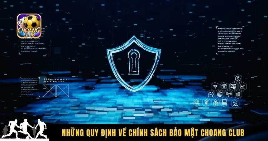 Những quy định về chính sách bảo mật Choang Club