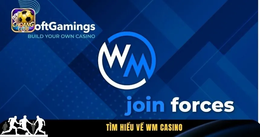 Thông tin cơ bản về WM Casino 