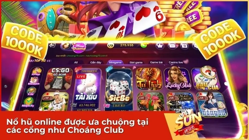 Nổ hũ online được ưa chuộng tại các cổng như Choáng Club